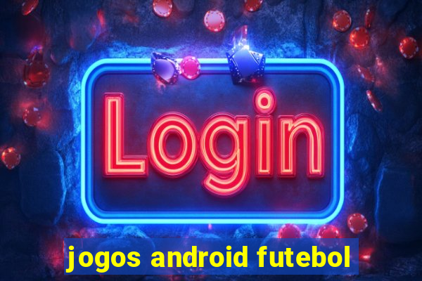 jogos android futebol