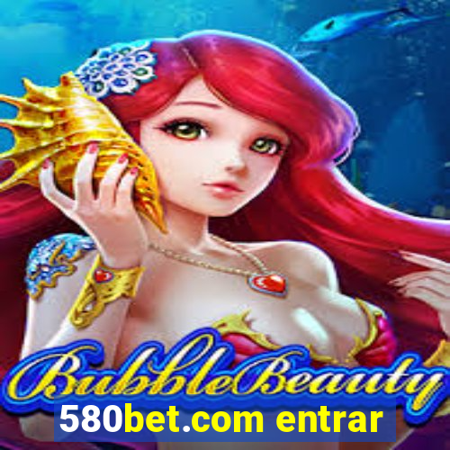 580bet.com entrar