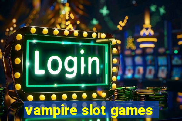 vampire slot games