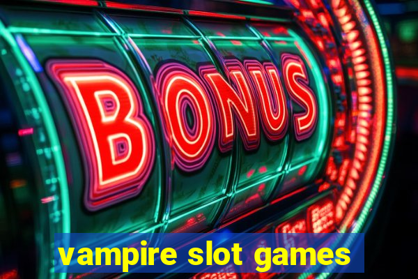 vampire slot games