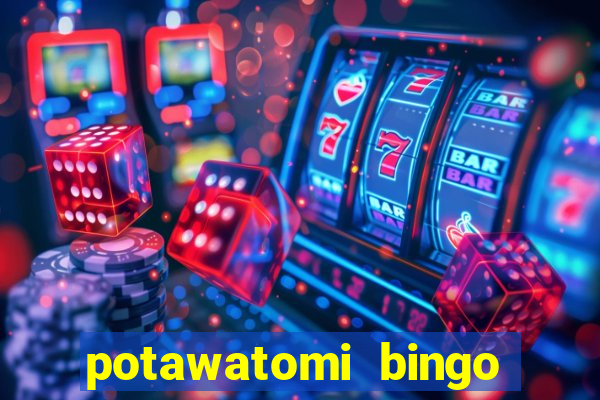 potawatomi bingo and casino