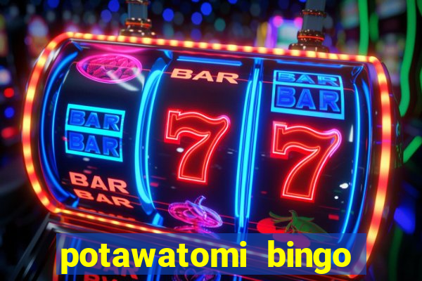 potawatomi bingo and casino