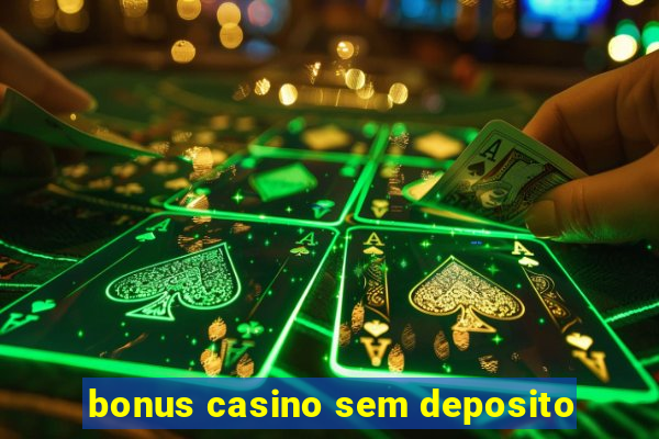 bonus casino sem deposito