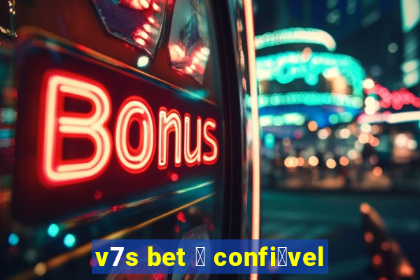 v7s bet 茅 confi谩vel