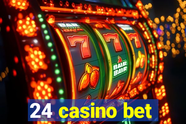 24 casino bet