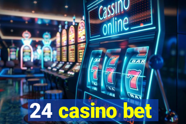 24 casino bet