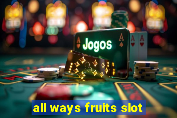 all ways fruits slot