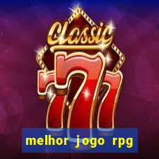 melhor jogo rpg para celular