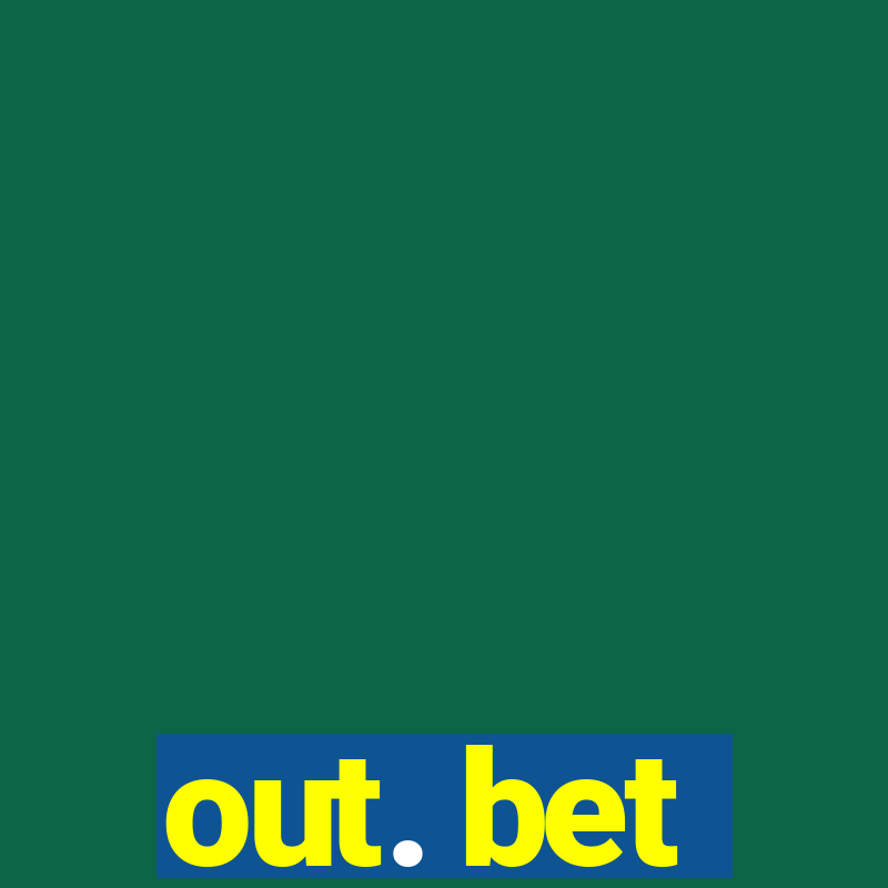 out. bet