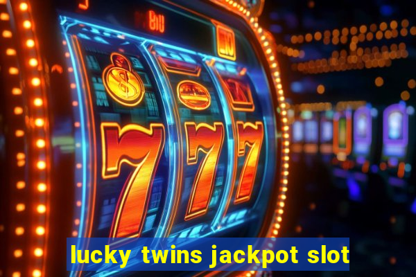 lucky twins jackpot slot