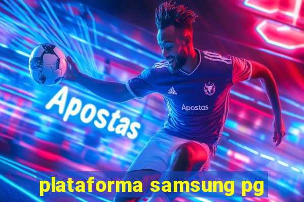 plataforma samsung pg