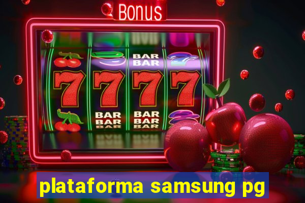 plataforma samsung pg