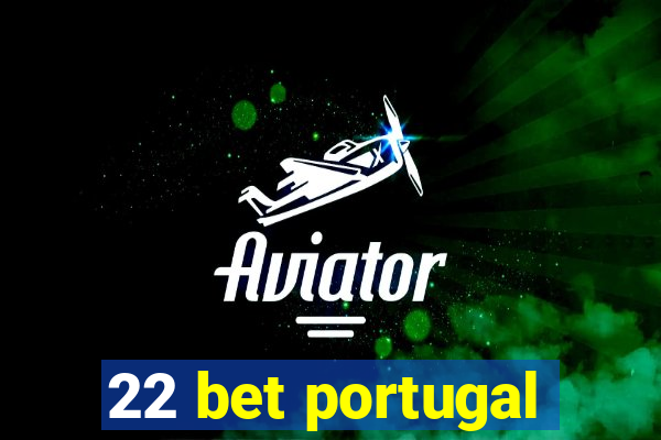 22 bet portugal