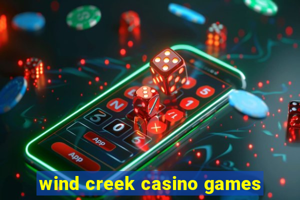 wind creek casino games