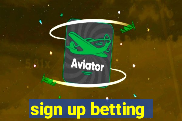 sign up betting