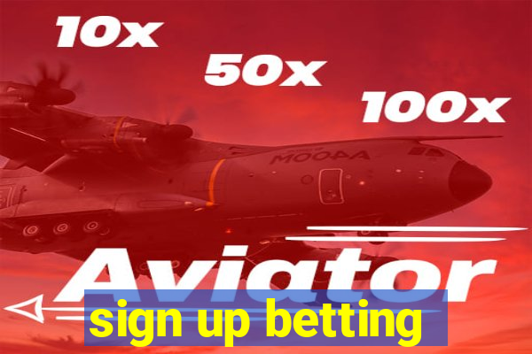 sign up betting