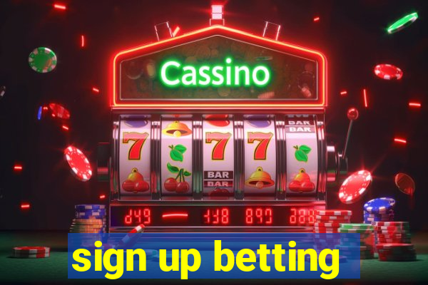 sign up betting