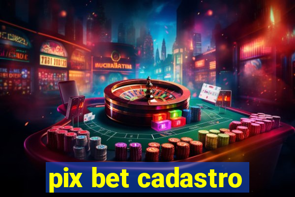 pix bet cadastro