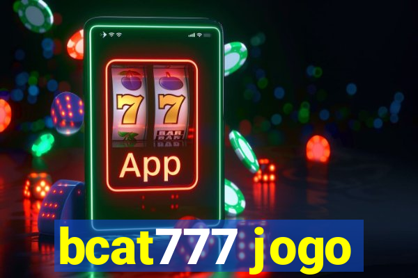 bcat777 jogo