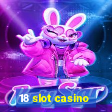 18 slot casino