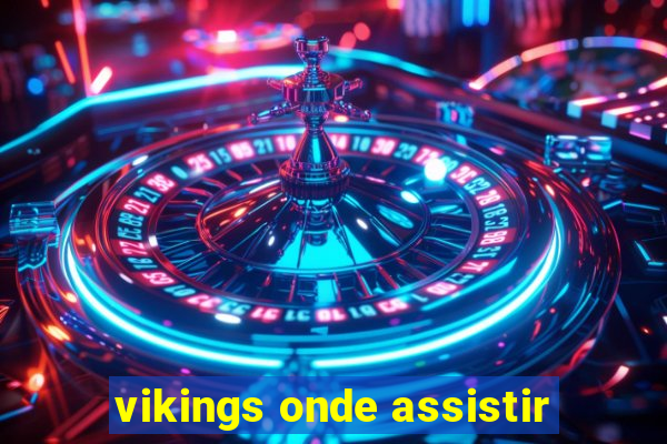 vikings onde assistir