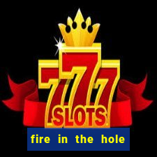 fire in the hole casino game