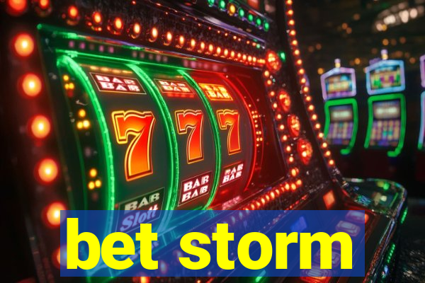 bet storm