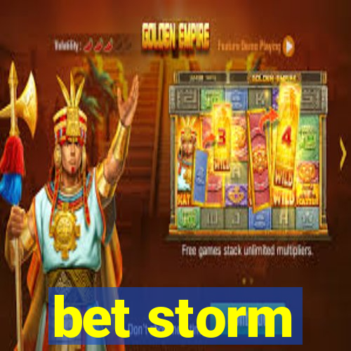 bet storm