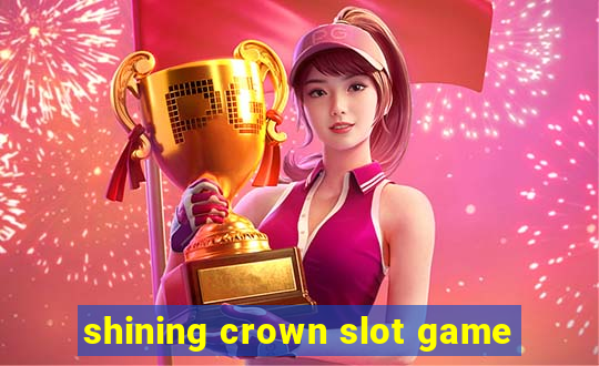 shining crown slot game