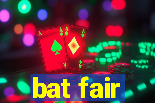 bat fair