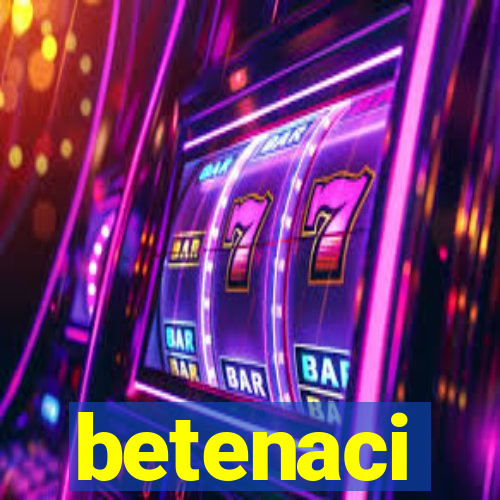 betenaci