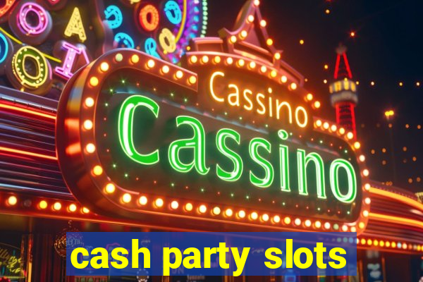 cash party slots