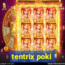 tentrix poki