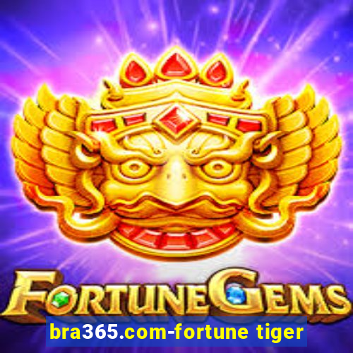 bra365.com-fortune tiger