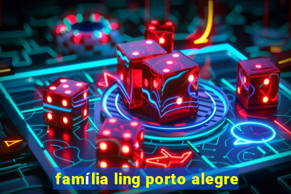 família ling porto alegre