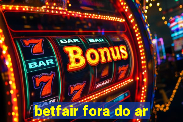 betfair fora do ar