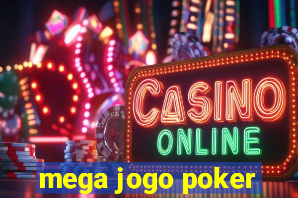 mega jogo poker