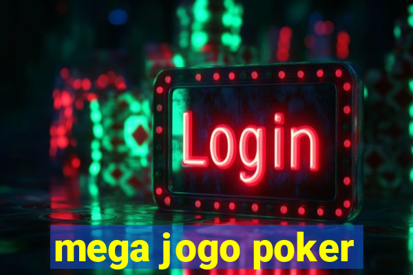 mega jogo poker