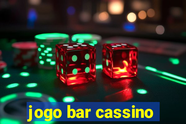 jogo bar cassino