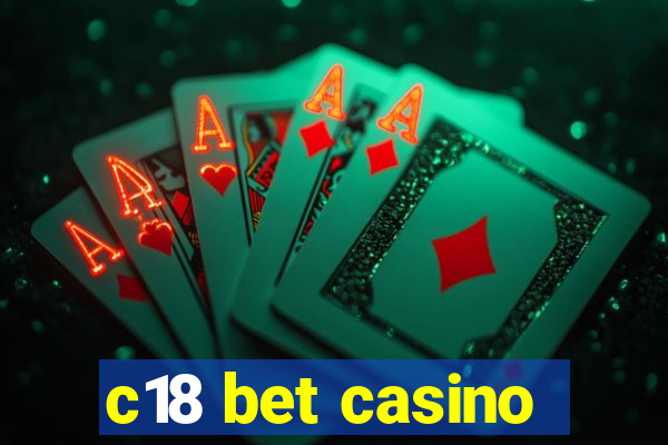 c18 bet casino