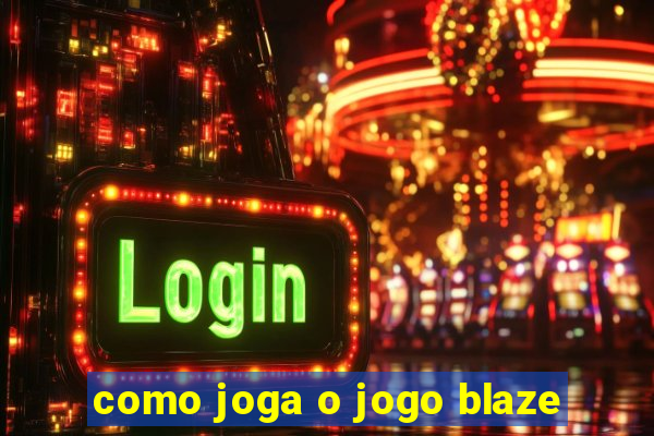 como joga o jogo blaze