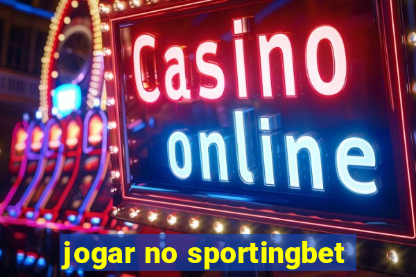 jogar no sportingbet