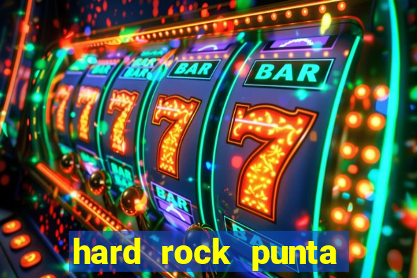 hard rock punta cana hotel and casino