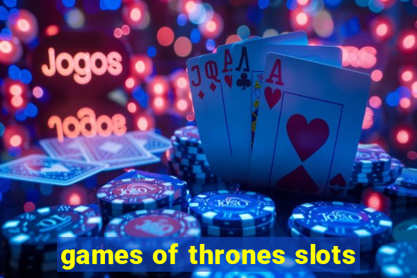 games of thrones slots