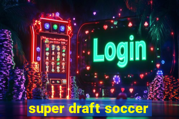 super draft soccer