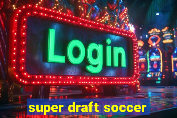 super draft soccer