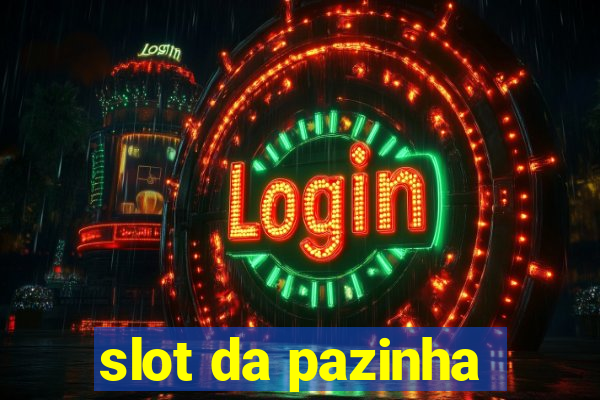 slot da pazinha