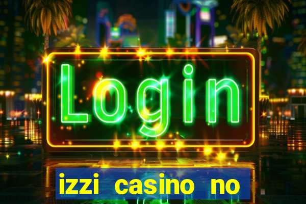 izzi casino no deposit bonus