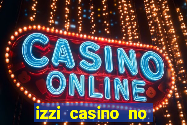 izzi casino no deposit bonus