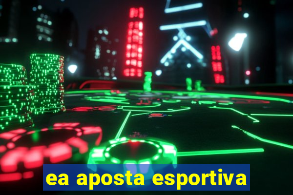 ea aposta esportiva